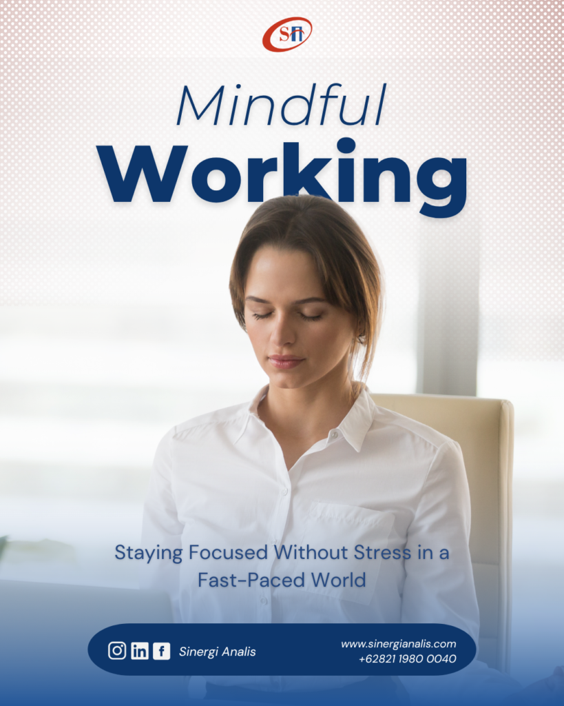 MINDFUL WORKING: Staying Focused Without Stress in a Fast-Paced World